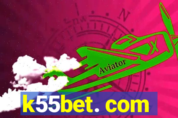 k55bet. com